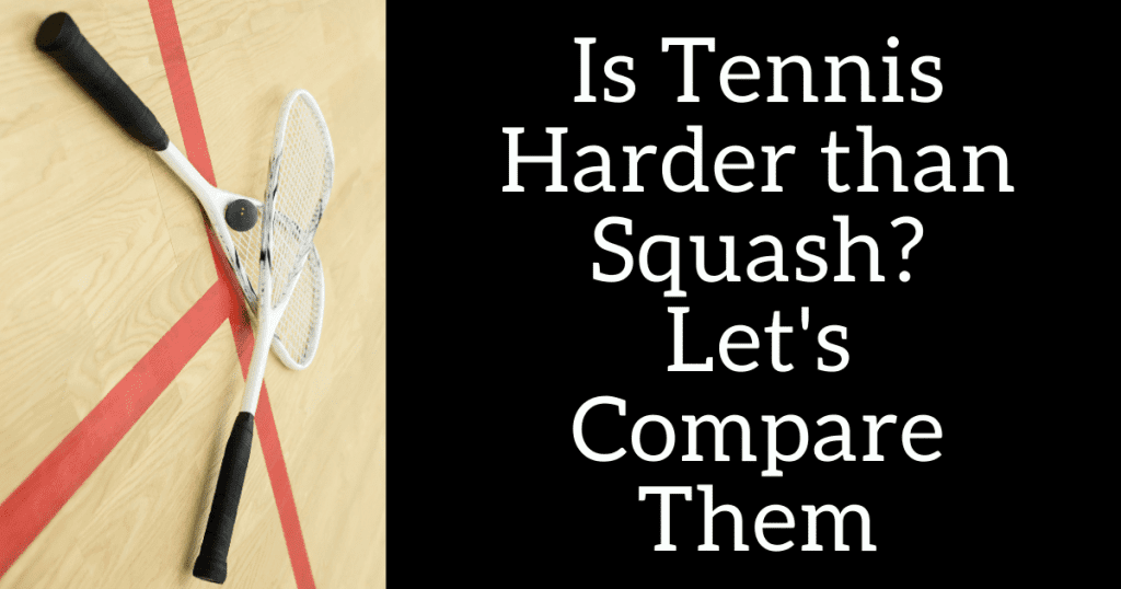Is Tennis Harder than Squash?