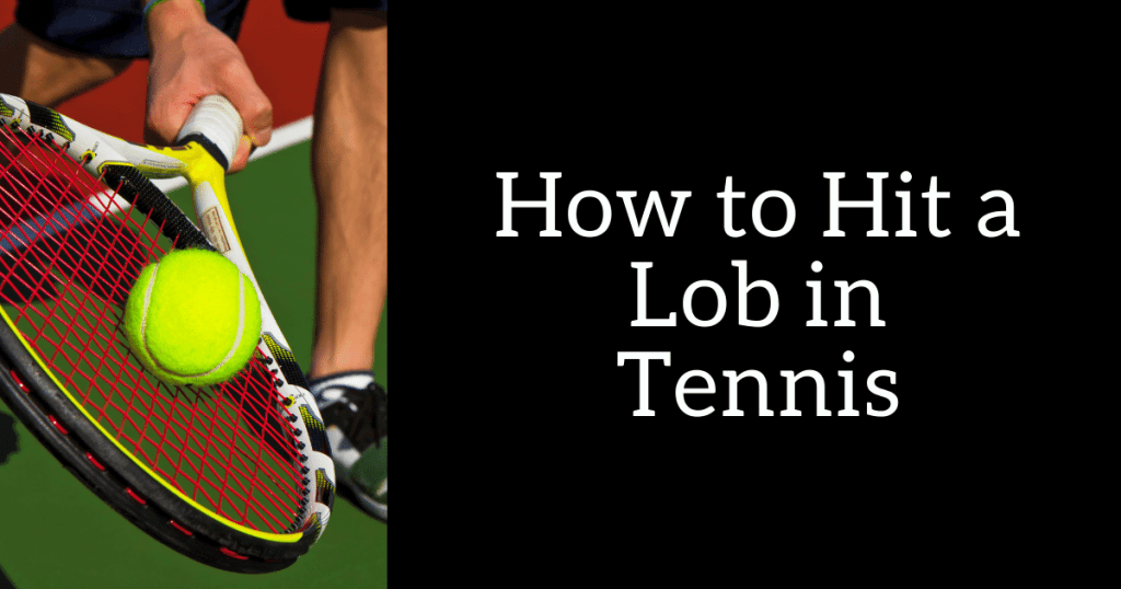 How to Hit a Lob in Tennis