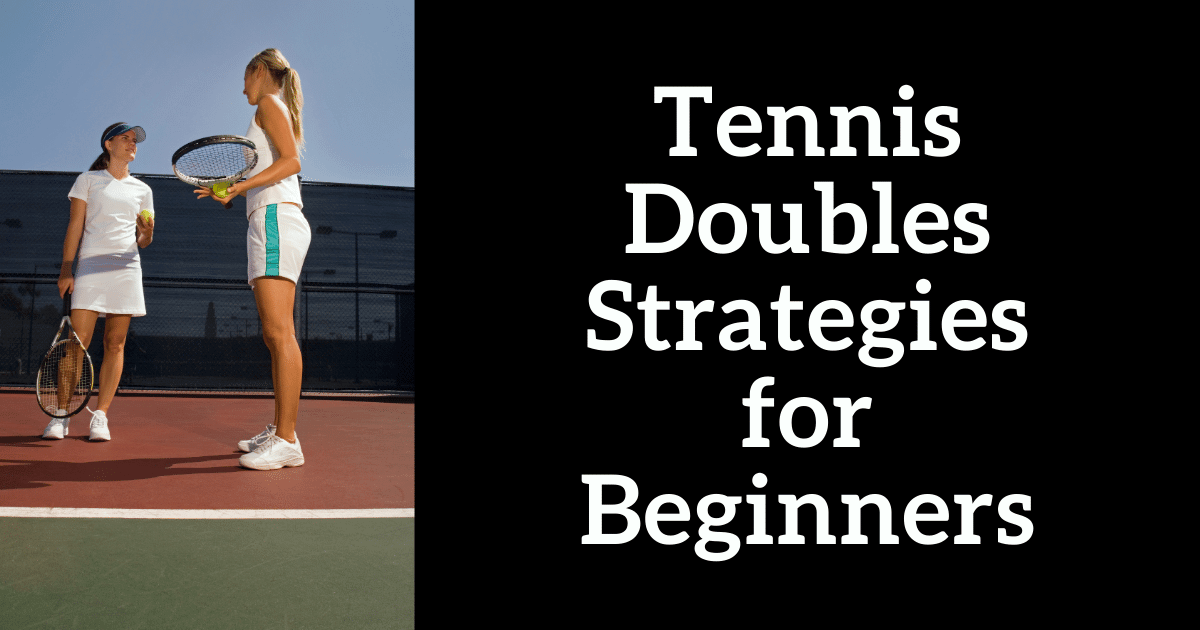 Tennis Doubles Strategies for Beginners
