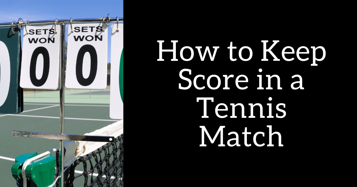 How to Keep Score in a Tennis Match