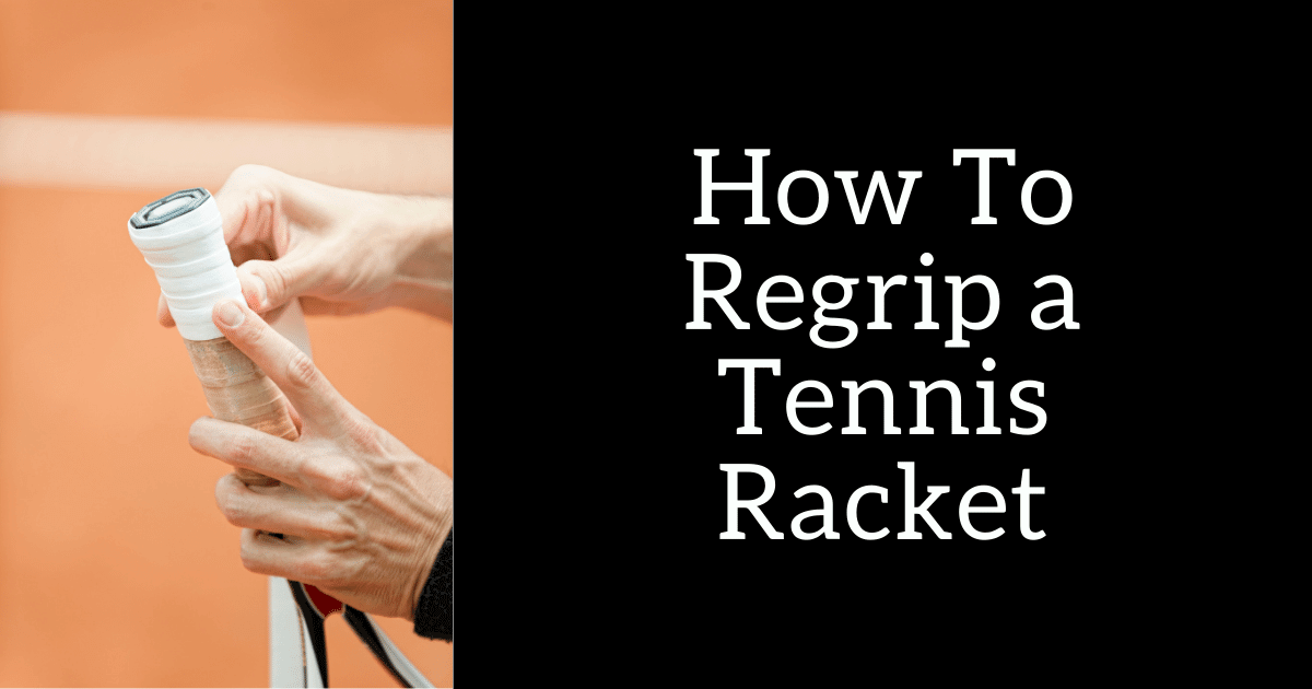 how to regrip a tennis racket